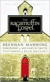 The Ragamuffin Gospel: Good News for the Bedraggled, Beat-Up, and Burnt Out