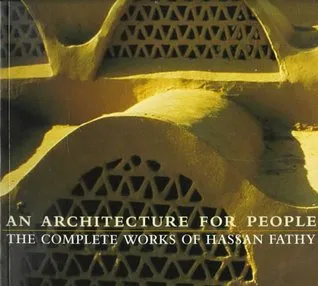 An Architecture for People: The Complete Works of Hassan Fathy