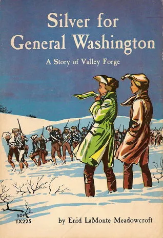 Silver for General Washington: a Story of Valley Forge