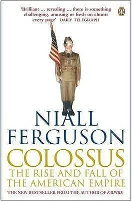 Colossus: The Rise and Fall of the American Empire