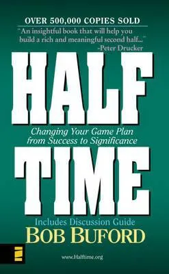 Halftime: Changing Your Game Plan from Success to Significance