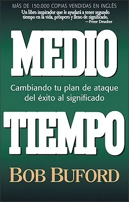 Medio Tiempo: Cambiando Tu Plan de Ataque del Exito al Significado