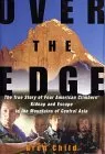 Over the Edge: The True Story of Four American Climbers' Kidnap and Escape in the Mountains of Central Asia