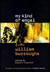 My Kind of Angel: I.M. William Burroughs