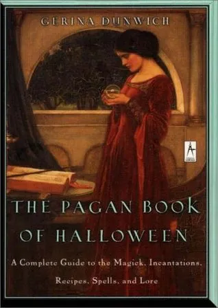 The Pagan Book of Halloween: A Complete Guide to the Magick, Incantations, Recipes, Spells, and Lore