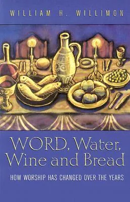 Word, Water, Wine, and Bread: How Worship Has Changed Over the Years