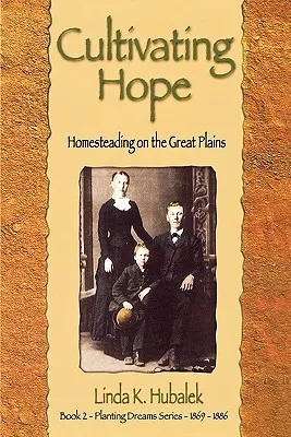 Cultivating Hope: Homesteading on the Great Plains