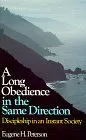 A Long Obedience in the Same Direction: Discipleship in an Instant Society