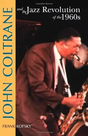 John Coltrane & the Jazz Revolution of the 1960