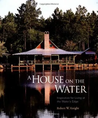 A House on the Water: Inspiration for Living at the Water