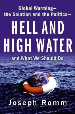 Hell and High Water: Global Warming--the Solution and the Politics--and What We Should Do