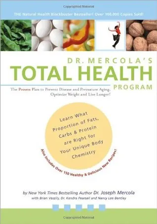 Dr. Mercola's Total Health Program: The Proven Plan to Prevent Disease & Premature Aging Optimize Weight and Live Longer