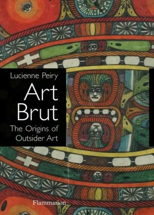 Art Brut: The Origins of Outsider Art