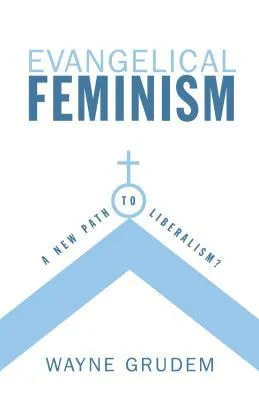 Evangelical Feminism: A New Path to Liberalism?