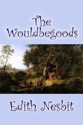 The Wouldbegoods by Edith Nesbit, Fiction, Classics, Fantasy & Magic