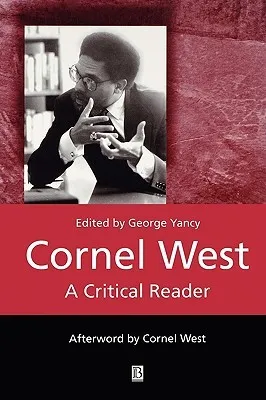 Cornel West: A Critical Reader