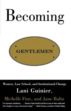 Becoming Gentlemen: Women, Law School, and Institutional Change