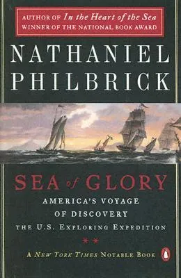 Sea of Glory: America's Voyage of Discovery, the U.S. Exploring Expedition, 1838-1842