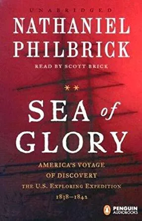 Sea of Glory: America's Voyage of Discovery, the U.S. Exploring Expedition, 1838-1842