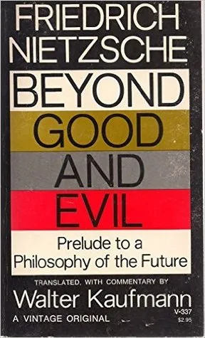 Beyond Good and Evil: Prelude to a Philosophy of the Future