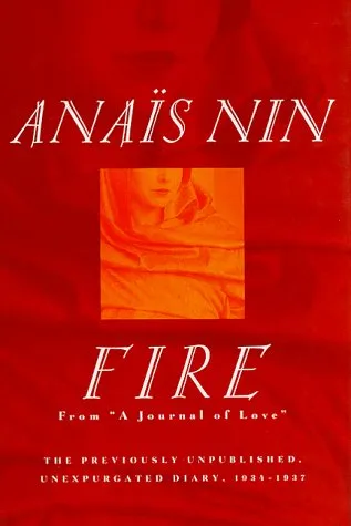 Fire: From A Journal of Love - The Unexpurgated Diary of Anaïs Nin