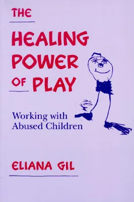 The Healing Power of Play: Working with Abused Children