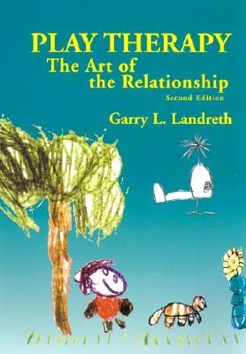 Play Therapy: The Art of the Relationship