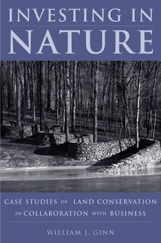 Investing in Nature: Case Studies of Land Conservation in Collaboration with Business