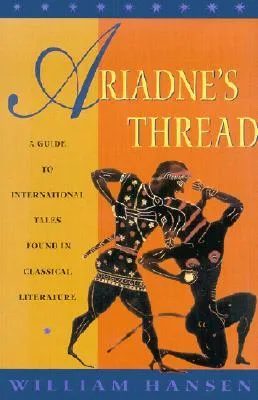 Ariadne's Thread: A Guide to International Tales Found in Classical Literature