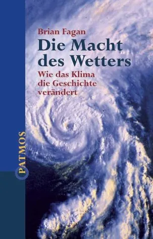 Die Macht des Wetters. Wie das Klima die Geschichte verändert.