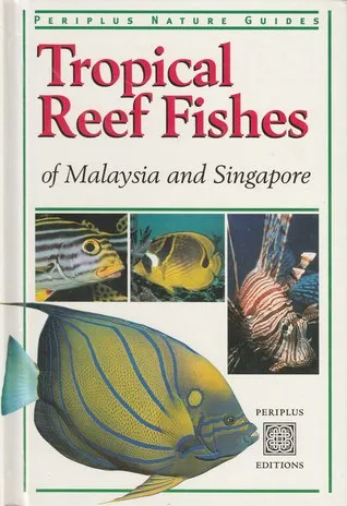 Tropical Reef Fishes of Malaysia and Singapore