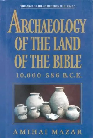 Archaeology Of The Land Of The Bible: 10, 000-586 B.C.E