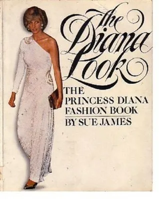 The Diana Look: The Princess Diana Fashion Book