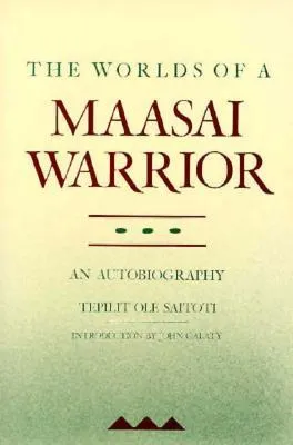 The Worlds of a Maasai Warrior: An Autobiography