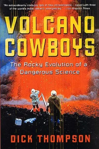 Volcano Cowboys: The Rocky Evolution of a Dangerous Science