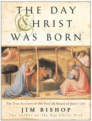 The Day Christ Was Born: The True Account of the First 24 Hours of Jesus