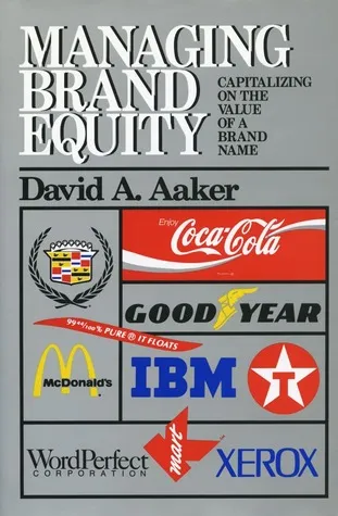 Managing Brand Equity: Capitalizing on the Value of a Brand Name