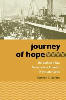 Journey of Hope: The Back-To-Africa Movement in Arkansas in the Late 1800s