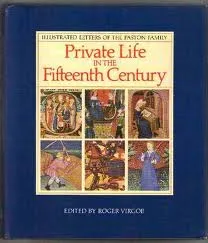 Private Life in the Fifteenth Century: Illustrated Letters of the Paston Family