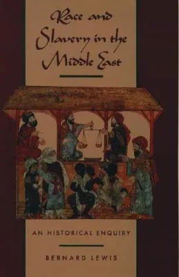 Race and Slavery in the Middle East: An Historical Enquiry