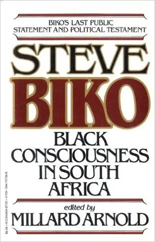 The Testimony Of Steve Biko: Black Consciousness in South Africa