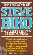 The Testimony Of Steve Biko: Black Consciousness in South Africa