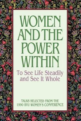 Women and the Power Within: To See Life Steadily and See It Whole