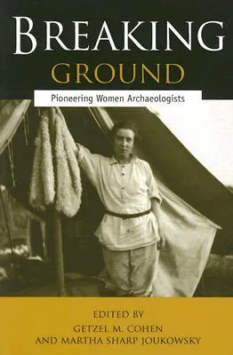 Breaking Ground: Pioneering Women Archaeologists