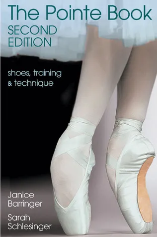 The Pointe Book: Shoes, Training & Technique