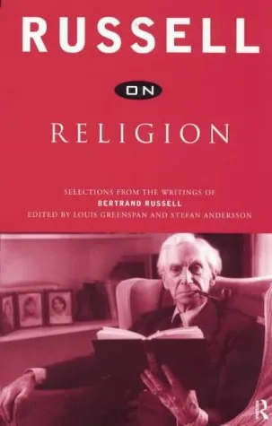 On Religion: Selections from the Writings of Bertrand Russell