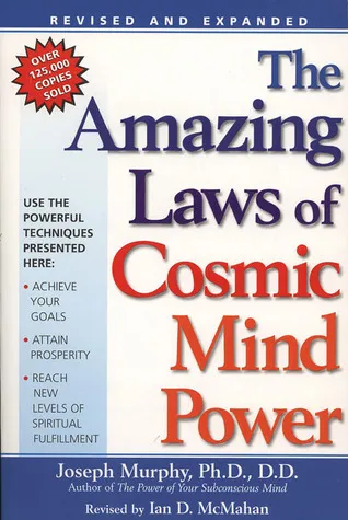 Amazing Laws of Cosmic Mind Power: Fifteen Simple Laws to Help You Achieve Your Goals and Reach New Levels of Personal Fulfillment