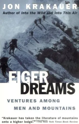 Eiger Dreams: Ventures Among Men and Mountains