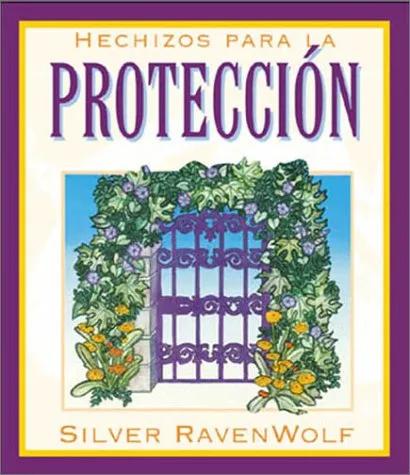 Hechizos Para la Proteccion = Silver's Spells for Protection