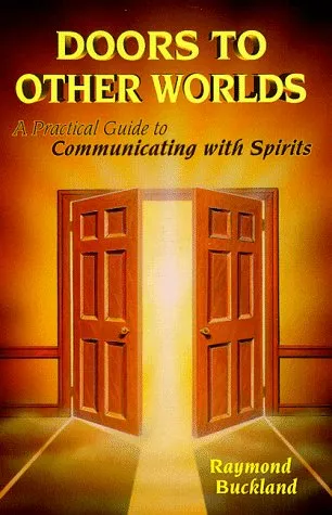 Doors to Other Worlds: A Practical Guide to Communicating with Spirits